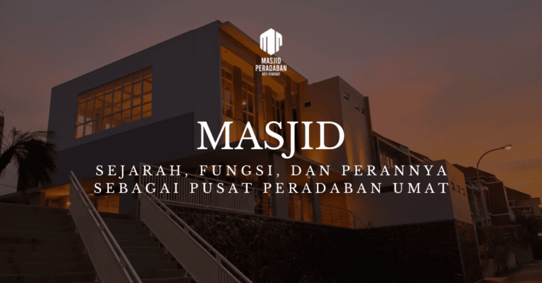 Masjid Sejarah, Fungsi dan Perannya Sebagai Pusat Peradaban Umat