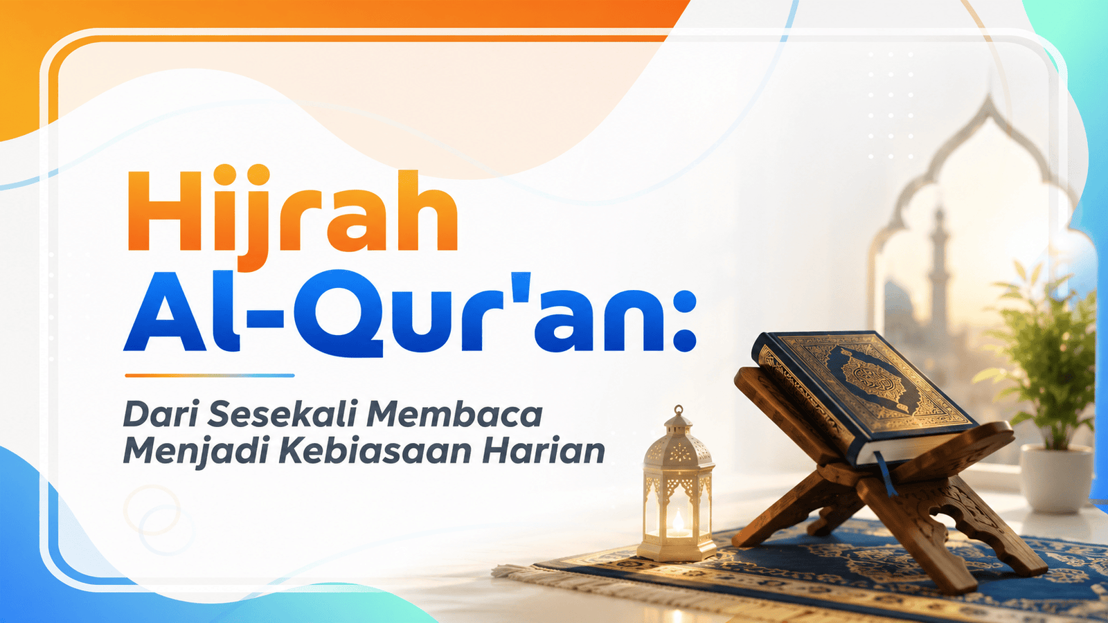 Hijrah Al-Qur'an Dari Sesekali Membaca Menjadi Kebiasaan Harian